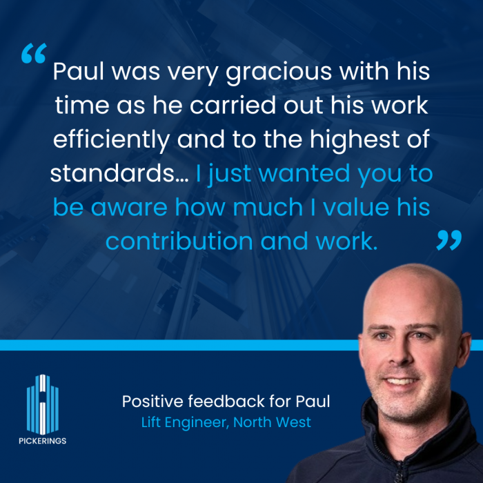 Positive feedback for lift engineer Paul